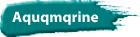 Aquqmqrine